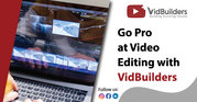 Go Pro at Video Editing with VidBuilders